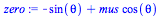 `+`(`-`(sin(theta)), `*`(mus, `*`(cos(theta))))