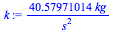 `+`(`/`(`*`(40.57971014, `*`(kg)), `*`(`^`(s, 2))))